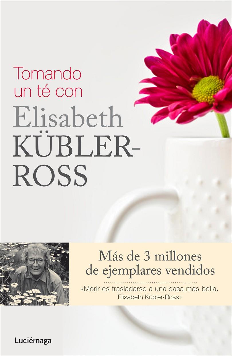 TOMANDO UN TE CON ELISABETH KÜBLER ROSS | 9788415864325 | VV.AA.