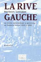 RIVE GAUCHE LA ELITE INTELECTUAL Y POLITICA EN FRANCIA 35-50 | 9788483104927 | LOTTMAN, HERBERT