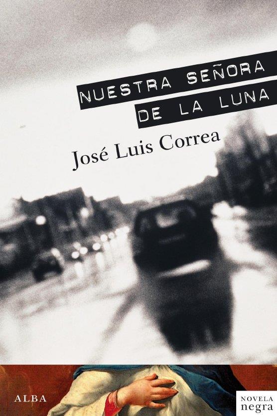 NUESTRA SEÑORA DE LA LUNA | 9788484286738 | LUIS CORREA, JOSE