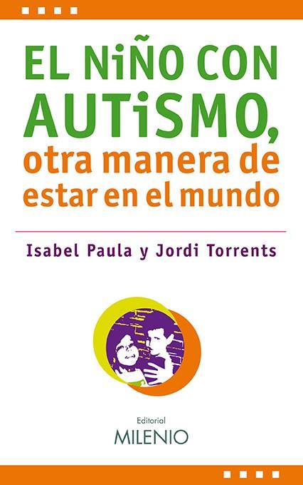 EL NIÑO CON AUTISMO OTRA MANERA DE ESTAR EN EL MUNDO | 9788497433341 | PAULA, ISABEL & TORRENTS, JORDI