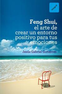 EL FENG SHUI ARTE DE CREAR UN ENTORNO POSITIVO PARA TUS EMO | 9788492981649 | GUTIERREZ, JESUS GABRIEL