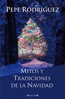 MITOS Y TRADICIONES DE LA NAVIDAD | 9788466646352 | PEPE RODRÍGUEZ