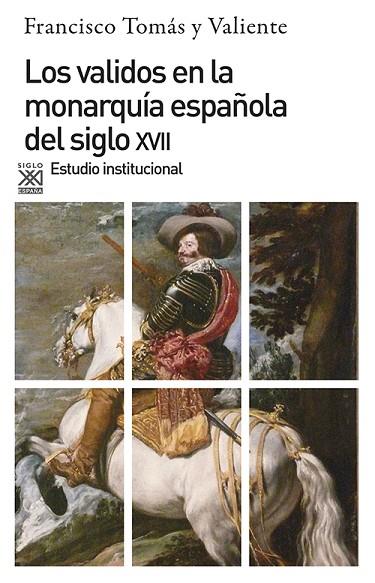 VALIDOS EN LA MONARQUIA ESPAÑOLA DEL SIGLO X V I | 9788432304460 | TOMAS Y VALIENTE, FRANCISCO