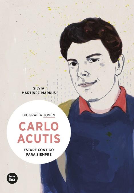 CARLO ACUTIS ESTARÉ CONTIGO PARA SIEMPRE | 9788483439418 | SILVIA MARTÍNEZ-MARKUS