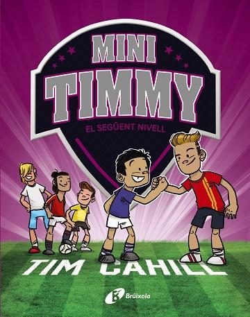 MINI TIMMY 09 EL SEGÜENT NIVELL | 9788413493657 | TIM CAHILL