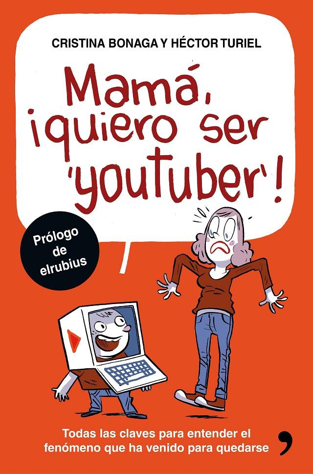 MAMA QUIERO SER YOUTUBER | 9788499985527 | BONAGA, CRISTINA & TURIEL, HECTOR