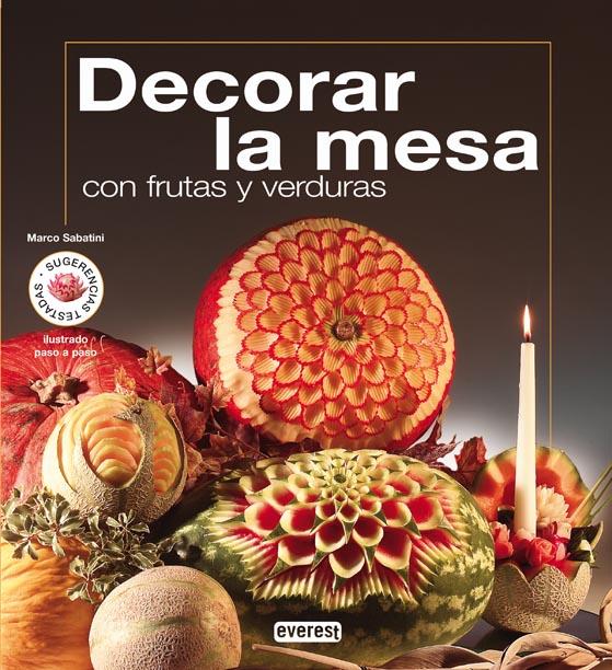 DECORAR LA MESA CON FRUTAS Y VERDURAS | 9788424118471 | SABATINI, MARCO