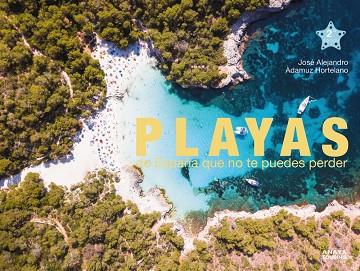 PLAYAS DE ESPAÑA QUE NO TE PUEDES PERDER | 9788491584766 | JOSE ALEJANDRO ADAMUZ HORTELANO