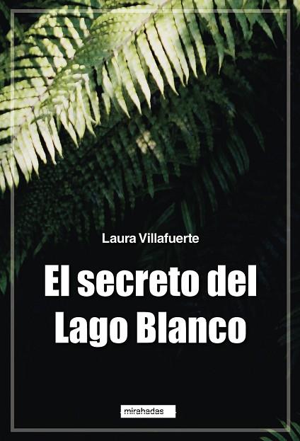 El secreto del Lago Blanco | 9788418789519 | LAURA VILLAFUERTE