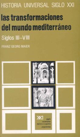 LAS TRANSFORMACIONES DEL MUNDO MEDITERRANEO S.3-8 | 9788432300677 | MAIER, FRANZ GEORG