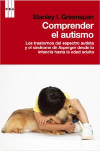 COMPRENDER EL AUTISMO UNA PERSPECTIVA CIENTIFICA | 9788490062968 | GREENSPAN, STANLEY & WIEDER, SERENA