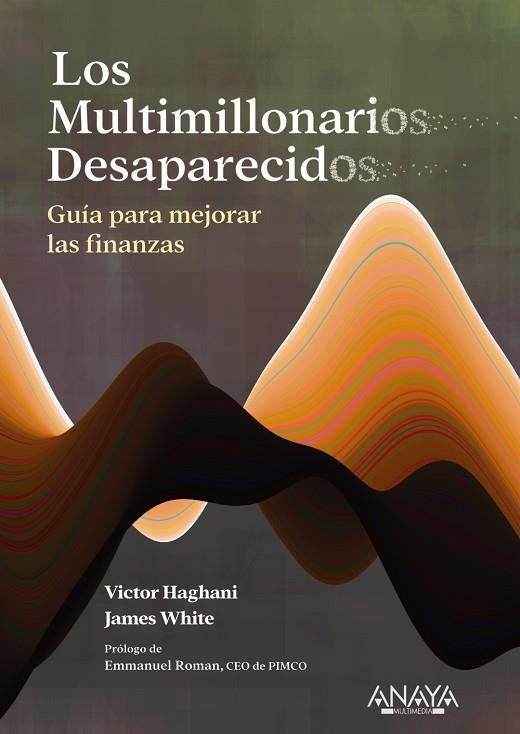 LOS MULTIMILLONARIOS DESAPARECIDOS GUIA PARA MEJORAR LAS FINANZAS | 9788441550483 | VICTOR HAGHANI & JAMES WHITE