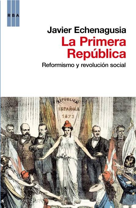 PRIMERA REPUBLICA, LA | 9788490061831 | ECHENAGUSIA, JAVIER