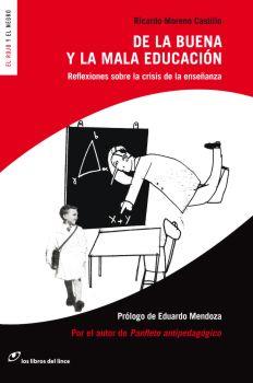 DE LA BUENA Y LA MALA EDUCACION. REFLEXIONES SOBRE LA CRISIS | 9788493653644 | MORENO-CASTILLO, RICARDO
