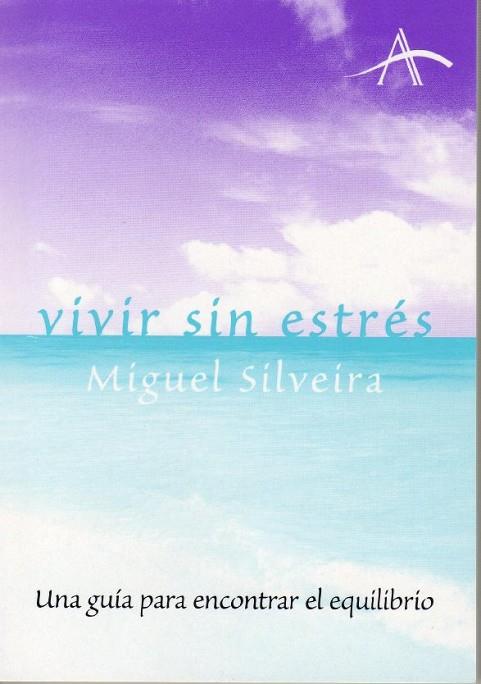 VIVIR SIN ESTRES | 9788484282587 | SILVEIRA, MIGUEL