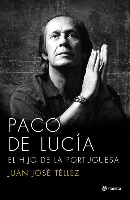 PACO DE LUCIA  EL HIJO DE LA PORTUGUESA | 9788408136750 | TELLEZ, JUAN JOSE