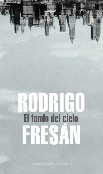 EL FONDO DEL CIELO | 9788439721444 | FRESAN, RODRIGO