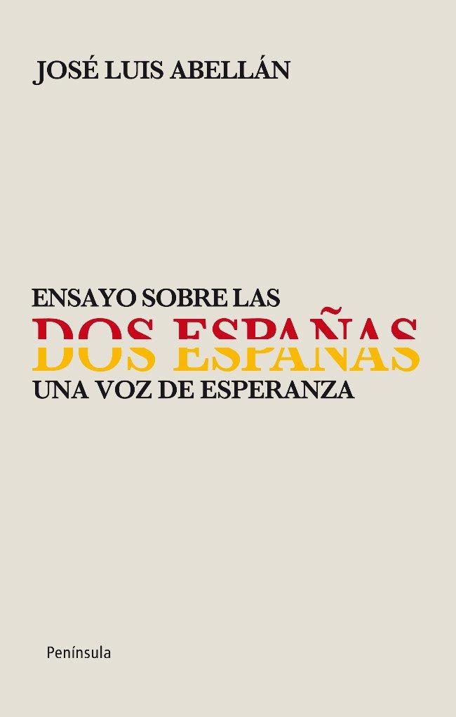 ENSAYO SOBRE LAS DOS ESPAÑAS | 9788499421056 | JOSE LUIS ABELLAN