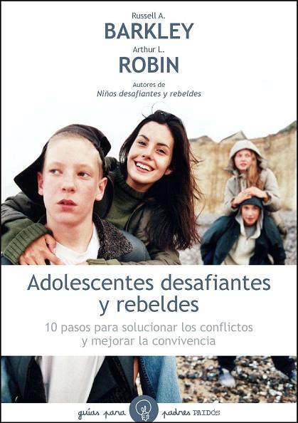 ADOLESCENTES DESAFIANTES Y REBELDES | 9788449324994 | BARKLEY, RUSSELL & ROBIN, ARTHUR