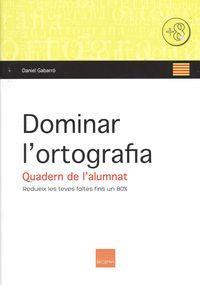 DOMINAR L'ORTOGRAFIA QUADERN DE L'ALUMNAT | 9788415218630 | GABARRO, DANIEL