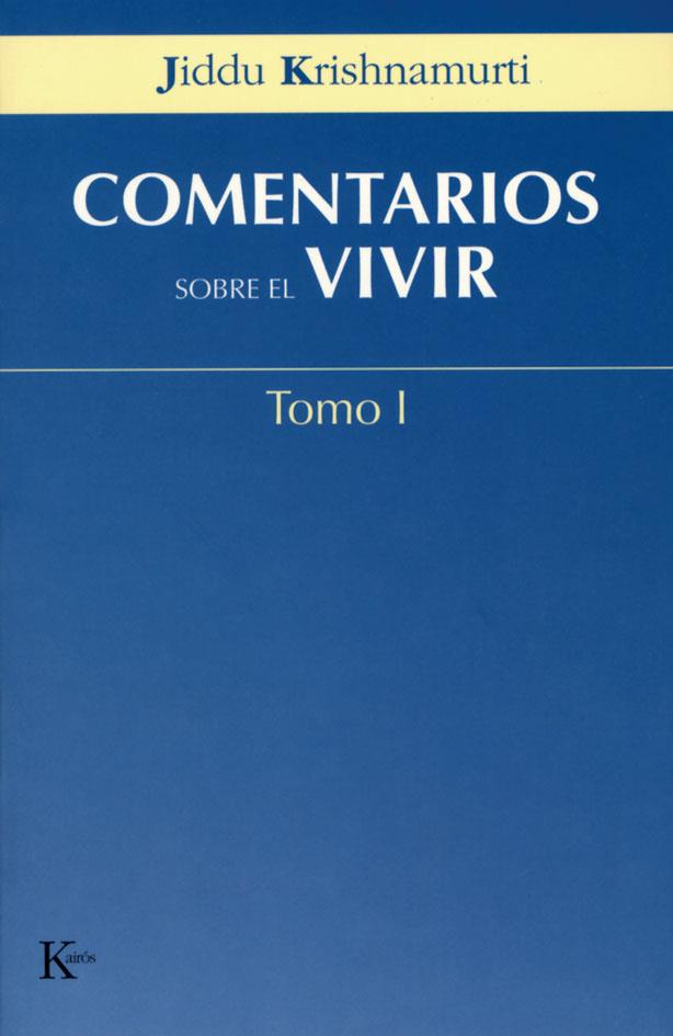 COMENTARIOS SOBRE EL VIVIR TOMO I | 9788472456037 | KRISHNAMURTI, JIDDU