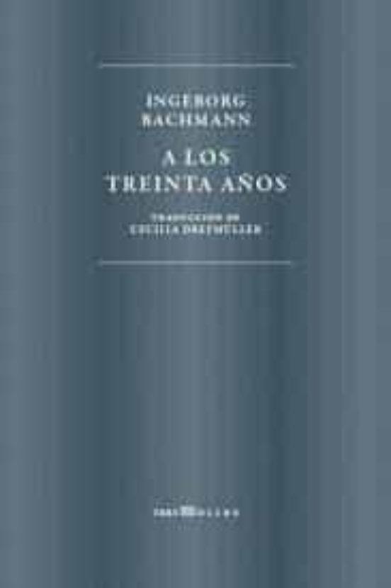 A LOS TREINTA AÑOS | 9788494793035 | INGEBORG BACHMANN