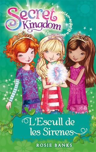 SECRET KINGDOM 04 L'ESCULL DE LES SIRENES | 9788424644376 | ROSIE BANKS