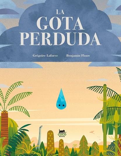 La gota perduda | 9788412730029 | Gregoire Laforce