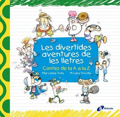 LES DIVERTIDES AVENTURES DE LES LLETRES | 9788499061283 | LOPEZ AVILA, PILAR & TORCIDA, M.LLUISA