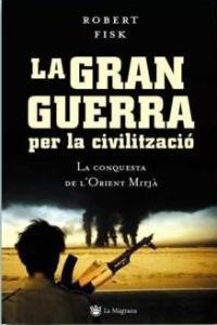 GRAN GUERRA PER LA CIVILITZACIO LA CONQUESTA DE L'OM, LA | 9788478715190 | FISK, ROBERT