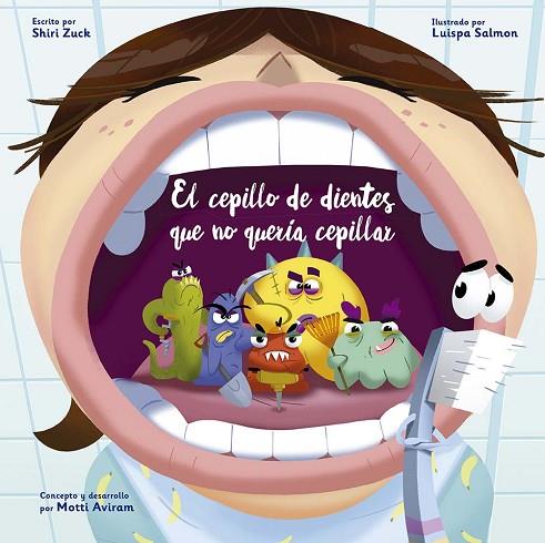 EL CEPILLO DE DIENTES QUE NO QUERÍA CEPILLAR | 9788491456698 | SHIRI ZUCK & LUISPA SALMON