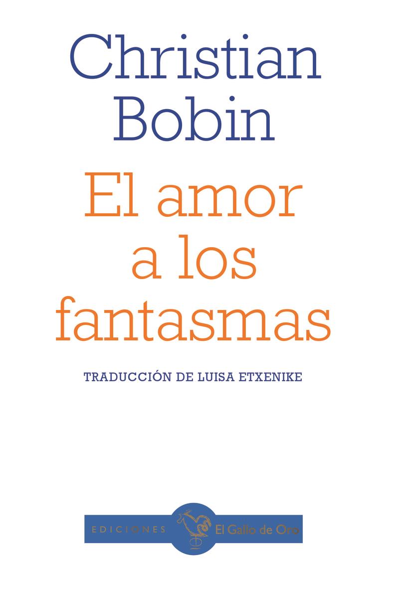 EL AMOR A LOS FANTASMAS | 9788412815955 | CHRISTIAN BOBIN