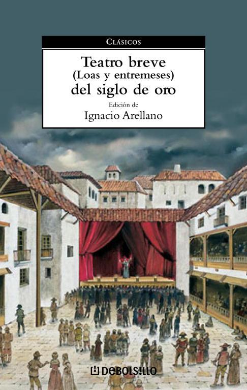 TEATRO BREVE (LOAS Y ENTREMESES) DEL SIGLO DE ORO | 9788497936576 | ARELLANO, IGNACIO