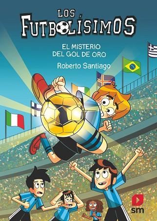 LOS FUTBOLISIMOS 25 EL MISTERIO DEL GOL DE ORO | 9788411823869 | ROBERTO SANTIAGO