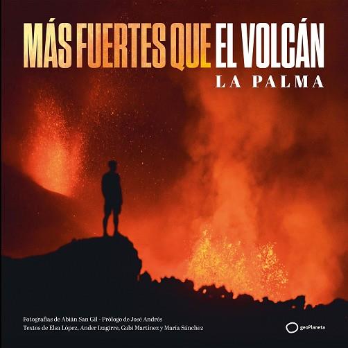 MÁS FUERTES QUE EL VOLCÁN | 9788408252313 | ABIAN SAN GIL & ELSA LOPEZ & ANDER IZAGUIRRE & GABI MARTINEZ & MARIA SANCHEZ