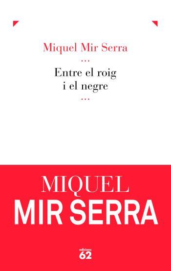 ENTRE EL ROIG I EL NEGRE | 9788429768138 | MIR SERRA, MIQUEL