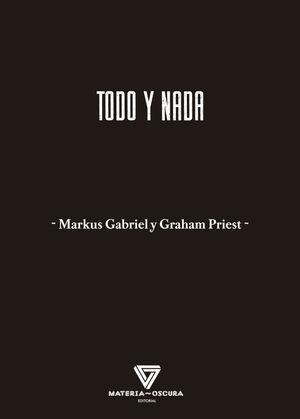 Todo y nada | 9788412703412 | Markus Gabriel & Graham Priest