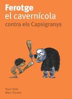 FEROTGE EL CAVERNICOLA CONTRA ELS CAPSIGRANYS | 9788424630683 | THIES, PAUL & TORRENT, MARC