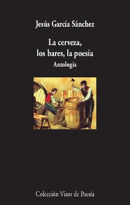La cerveza, los bares, la poesía | 9788498954005 | Jesús García Sánchez