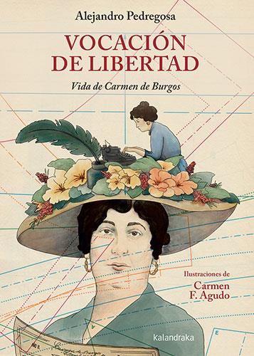 VOCACION DE LIBERTAD VIDA DE CARMEN DE BURGOS | 9788413433011 | ALEJANDRO PEDREGOSA