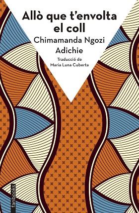 ALLO QUE T'ENVOLTA EL COLL | 9788410028272 | CHIMAMANDA NGOZI ADICHIE