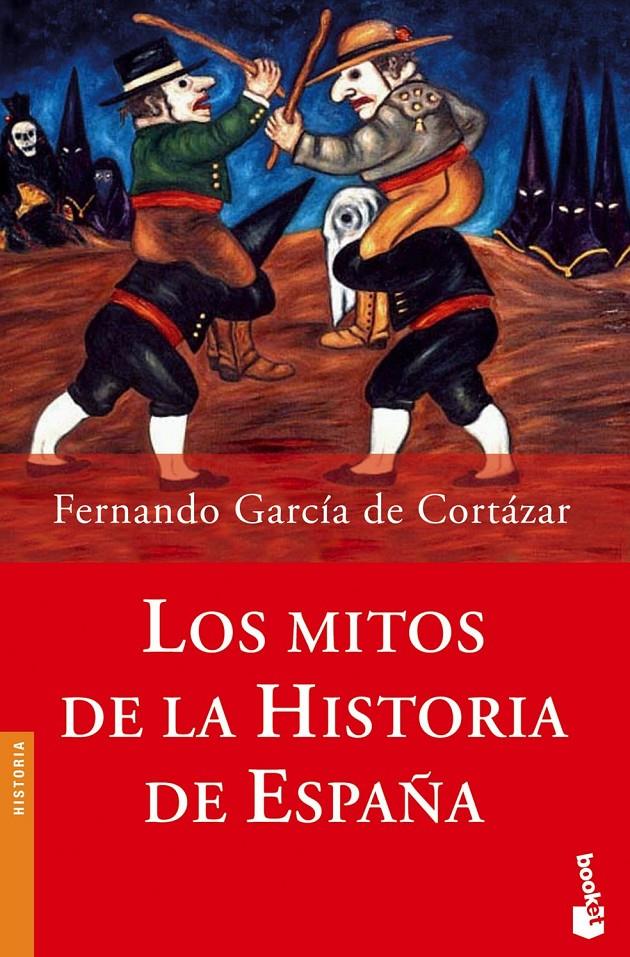 LOS MITOS DE LA HISTORIA DE ESPAÑA | 9788408062110 | GARCIA DE CORTAZAR, FERNANDO