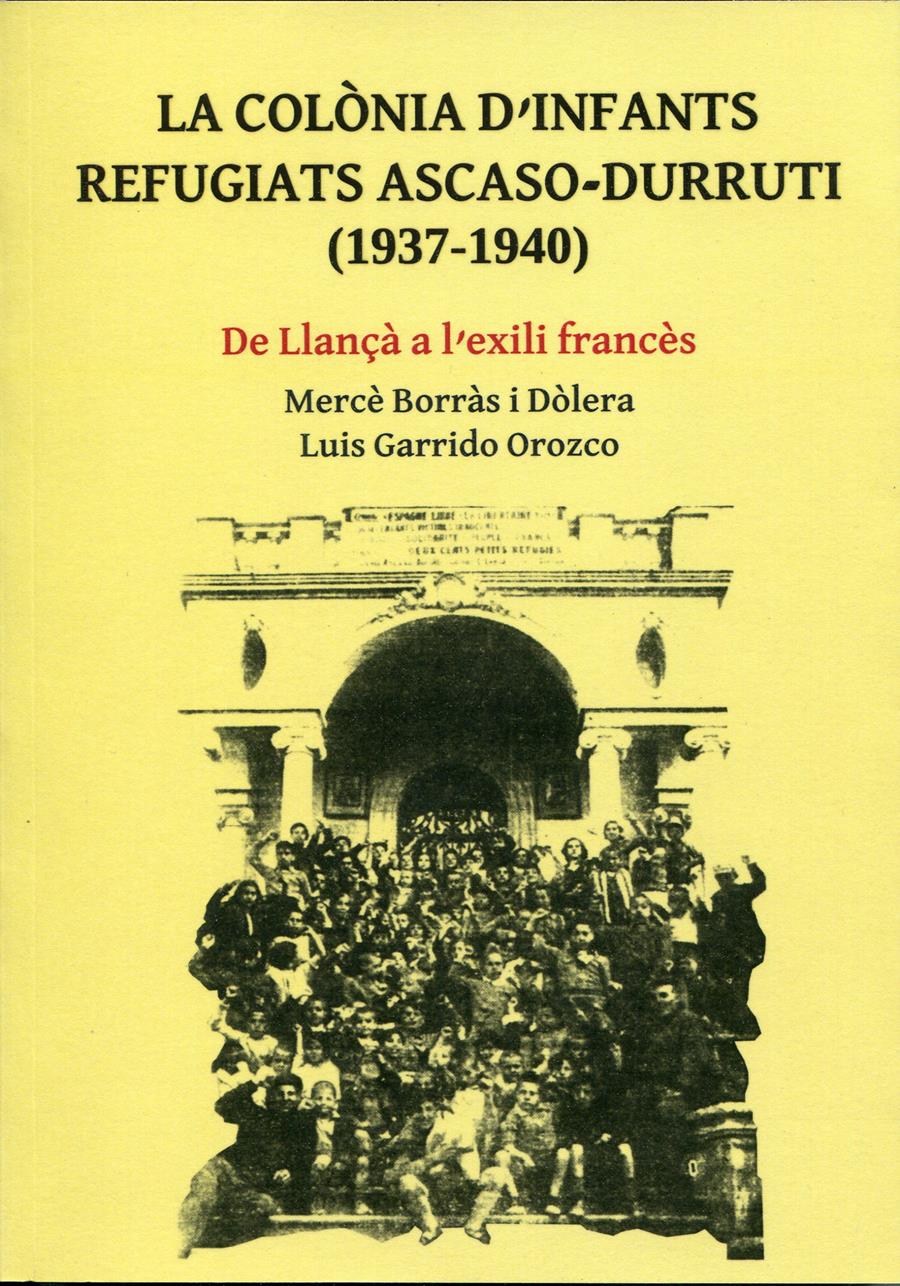 LA COLONIA D'INFANTS REFUGIATS ASCASO-DURRUTI (1937-1940) | 9788487218330 | MERCE BORRAS I DOLERA & LUIS GARRIDO OROZCO