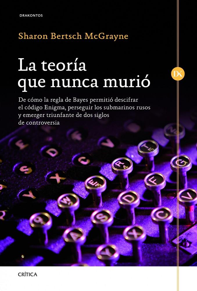 TEORIA QUE NUNCA MURIO, LA | 9788498924343 | BERTSCH MCGRAYNE, SHARON