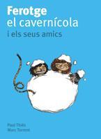 FEROTGE EL CAVERNICOLA I ELS SEUS AMICS | 9788424630676 | THIES, PAUL & TORRENT, MARC