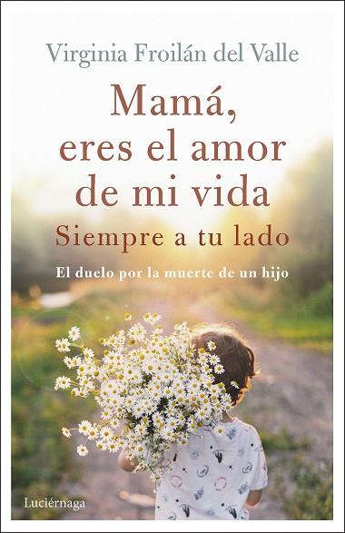 Mama eres el amor de mi vida | 9788419164995 | Virginia Froilan del Valle