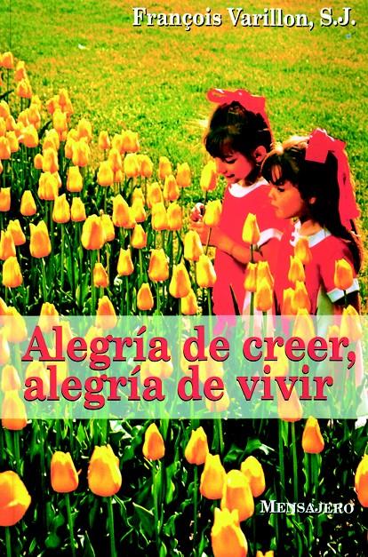 ALEGRIA DE CREER ALEGRIA DE VIVIR | 9788427122741 | VARILLON, FRANÇOIS