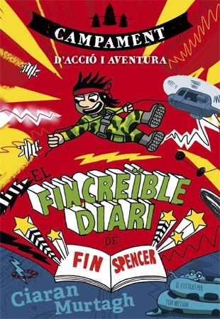 EL FINCREIBLE DIARI DE FIN SPENCER 3 CAMPAMENT D'ACCIO I AVENTURA | 9788424659943 | CIARAN MURTAGH