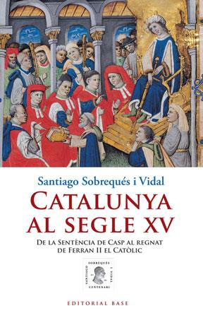 CATALUNYA AL SEGLE XV | 9788415267010 | SOBREQUES VIDAL, SANTIAGO