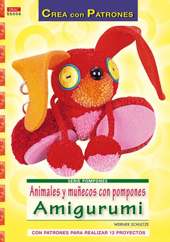 ANIMALES Y MUÑECOS CON POMPONES AMIGURUMI | 9788498741537 | SCHULTZE, WERNER